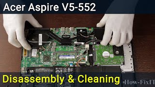 Acer Aspire V5552 Disassembly Fan Cleaning and Thermal Paste Replacement Guide [upl. by Mukerji]