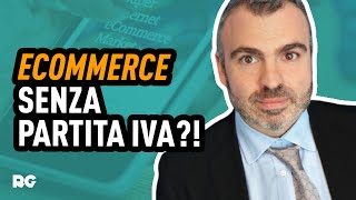 ECOMMERCE SENZA PARTITA IVA E ALTRE COSE CHE DEVI SAPERE [upl. by Odrareve]