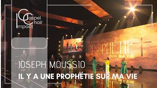 Il y a une prophétie sur ma vie  Joseph MOUSSIO amp Impact Gospel Choir [upl. by Bittner]