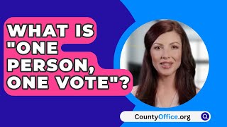 What Is quotOne Person One Votequot  CountyOfficeorg [upl. by Ahsinrat]