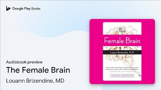 The Female Brain by Louann Brizendine MD · Audiobook preview [upl. by Zurciram495]