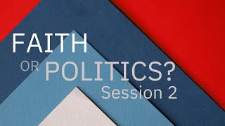 Faith or Politics Session 2 [upl. by Aihseken]