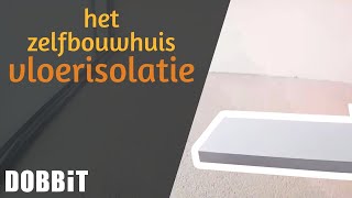 Het Zelfbouwhuis  Plaatsen van vloerisolatie [upl. by Eenal]