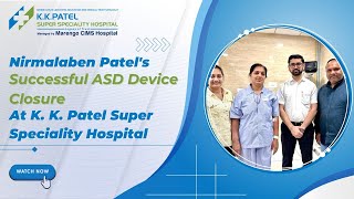 Nirmalaben Patels Successful ASD Closure at KK Patel Hospital Bhuj [upl. by Williams]