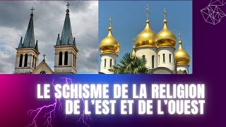 LE SCHISME DE LA RELIGION DE LEST ET DE LOUEST [upl. by Limak]