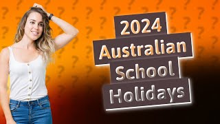 What are the school holiday terms for 2024 Australia [upl. by Lipson]