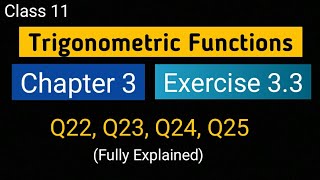 Chapter 3 Ex 33 Q22 Q23 Q24 Q25 Trigonometric Functions Class 11 Maths NCERT [upl. by Enened338]