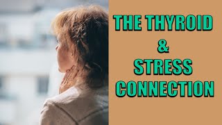 The Thyroid amp Stress Connection [upl. by Enimsay]