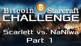 Bitcoin Starcraft Challenge  Scarlett vs NaNiwa  BO7  Part 1 [upl. by Zahc]