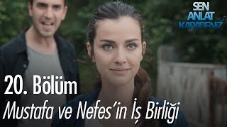 Mustafa ve Nefesin iş birliği  Sen Anlat Karadeniz 20 Bölüm [upl. by Hallutama952]