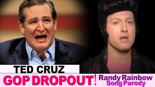 TED CRUZ quotGOP DROPOUTquot  A Randy Rainbow Song Parody [upl. by Amlet]