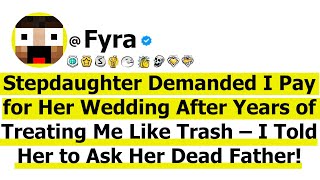 Stepdaughter Demanded I Pay for Her Wedding After Years of Abuse – I Told Her to Ask Her Dead Dad [upl. by Jaynes811]