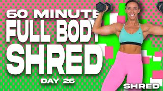 60 Minute Full Body Shred Workout  SHRED  DAY 26 [upl. by Asoramla]