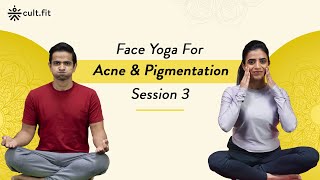 Face Yoga For Acne amp Pigmentation  Session 03  Face Yoga  Face Yoga Exercises  Cult Fit [upl. by Arita]