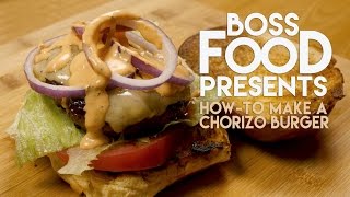 How To Make A Chorizo Burger Boss Food [upl. by Annaira]