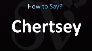 How to Pronounce Chertsey CORRECTLY [upl. by Eleanor]