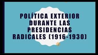 POLÍTICA EXTERIOR de las PRESIDENCIAS RADICALES  1° Presidencia de HIPÓLITO YRIGOYEN [upl. by Schlicher]