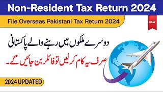 File Tax Return 2024 for NonResident Pakistani NRP  Tax Return for Overseas Pakistanis [upl. by Ailekat155]