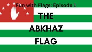 Fun with Flags  Episode 1 Abkhazia [upl. by Cannell]