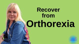 ORTHOREXIA How To Recover From This Eating Disorder [upl. by Anelliw]