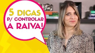 5 DICAS PARA CONTROLAR A RAIVA [upl. by Robinett]