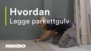 Hvordan legge parkettgulv [upl. by Convery]