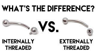 Internally Threaded Vs Externally Threaded Body Jewellery  Whats The Difference [upl. by Ynaoj317]