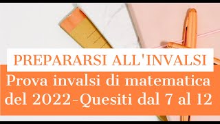 SOLUZIONI PROVA INVALSI TERZA MEDIA ANNO 2022  Quesiti da 7 a 12 [upl. by Thirza]