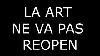 ART IS NOT REOPENING LA ART NE REOUVRE PAS [upl. by Yatnahs]