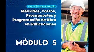 Curso de Metrados Costos Presupuestos y Programación de obra en Edificaciones  Módulo 5 video [upl. by Leiba180]