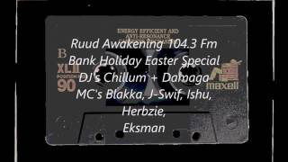 Ruud Awakening 1043 FM  Bank Holiday Easter Special MCs Blakka JSwif Eksman Herbzie Ishu [upl. by Yleoj244]