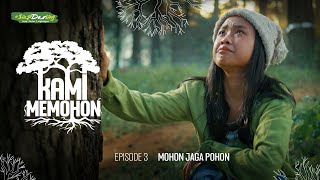 Kami Memohon Eps 3 Mohon Jaga Pohon [upl. by Northington]