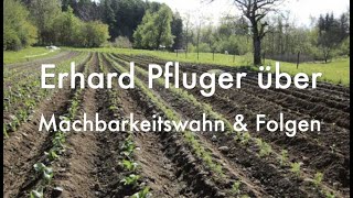 Über den Machbarkeitswahn und dessen Folgen erzählt Erhard Pfluger [upl. by Fowle]