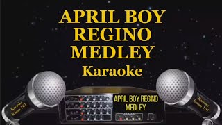 APRIL BOY REGINO MEDLEY  KARAOKE [upl. by Ynohta]