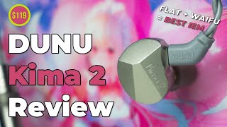 WAIFU  NEUTRAL  KIMA 2  DUNU Kima 2 Review [upl. by Milla713]