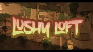 Lushy Loft V3 EXTENSION  UPDATED  FE2CM [upl. by Elleron]