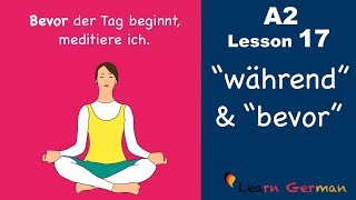 Learn German  Nebensätze mit quotwährendquot und quotbevorquot  German for beginners  A2  Lesson 17 [upl. by Anidnamra]