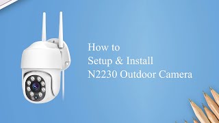 XVIM How to Setup amp Install N2230 Outdoor Camera [upl. by Yasdnyl142]