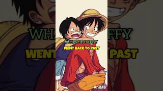 What If LUFFY Met His Younger Self anime animeedit amv op onepiece shorts edit onepieceop [upl. by Nyleuqcaj132]