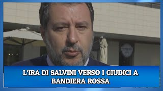 LIRA DI SALVINI VERSO I GIUDICI A BANDIERA ROSSA [upl. by Eggett29]