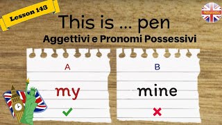 Corso di inglese 143  AGGETTIVI E PRONOMI POSSESSIVI [upl. by Harelda]