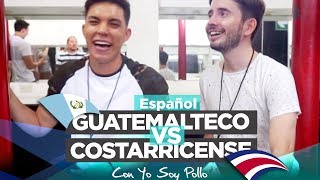 Español GUATEMALTECO 🇬🇹 vs COSTARRICENSE 🇨🇷 con YOSOYPOLLO  Guatemala vs Costa Rica [upl. by Lethia]