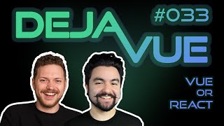 DejaVue E033  Vue or React with CJ Reynolds [upl. by Ailene135]