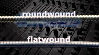 Roundwound Flatwound and Groundwound Strings [upl. by Crowley]