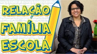 Educação na Prática  Relação Família e Escola [upl. by Llien]