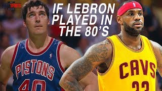 IF LEBRON PLAYED DURING THE 80s [upl. by Khajeh89]