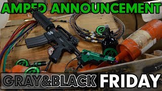 Amped Announcement  GrayBlack Friday [upl. by Anivle122]