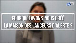 Pourquoi avonsnous créé la Maison des Lanceurs dAlerte [upl. by Horst902]