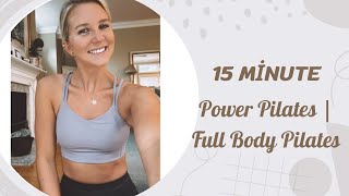 15 Minute Power Pilates  Full Body Pilates with No Equipment  Body Weight Workout [upl. by Arundell]