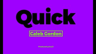 Caleb Gordon  Quick Lyrics [upl. by Anabelle]